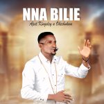 Apst Kingsley U Okechukwu - Nna Bilie