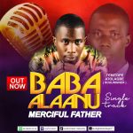 Atolagbe Temitope - Baba Alaanu( merciful father)