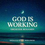 Ebenezer Benjamin - God Is Working