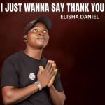 Min.Elisha Daniel - I just wanna say thank you