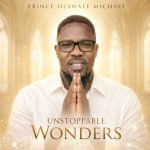 prince Olawale Michael - Unstoppable Wonders