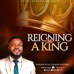 Engr. Gideon Anjorin - Reigning As A King