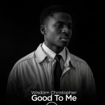 Wisdom Christopher - Good to me