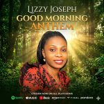Lizzy Joseph - Good Morning Anthem