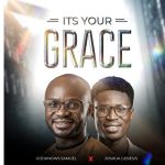 Godknows Samuel ft. Joshua Genesis - It's your Grace