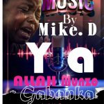 Mike D - Ya Allah Munzo Gabanka