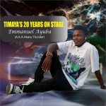 Emmanuel Ayuba - Timaya's 20 years on stage Emmanuel Ayuba - Timaya's 20 years on stage