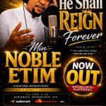 Min. Noble Etim - He Shall reign forever